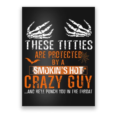 Joke These Titties Are Protected By A Smokin Hot Crazy Guy Poster