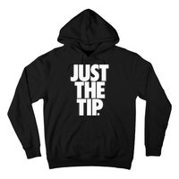 Just The Tip Hoodie