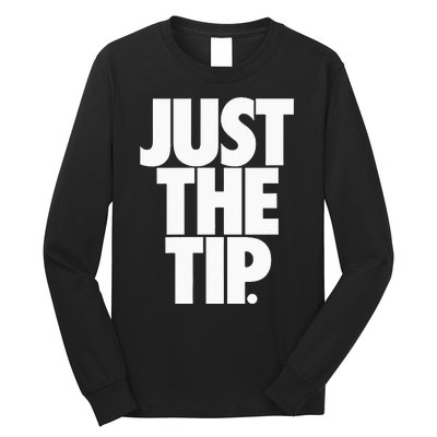 Just The Tip Long Sleeve Shirt