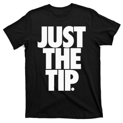 Just The Tip T-Shirt