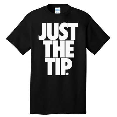 Just The Tip Tall T-Shirt