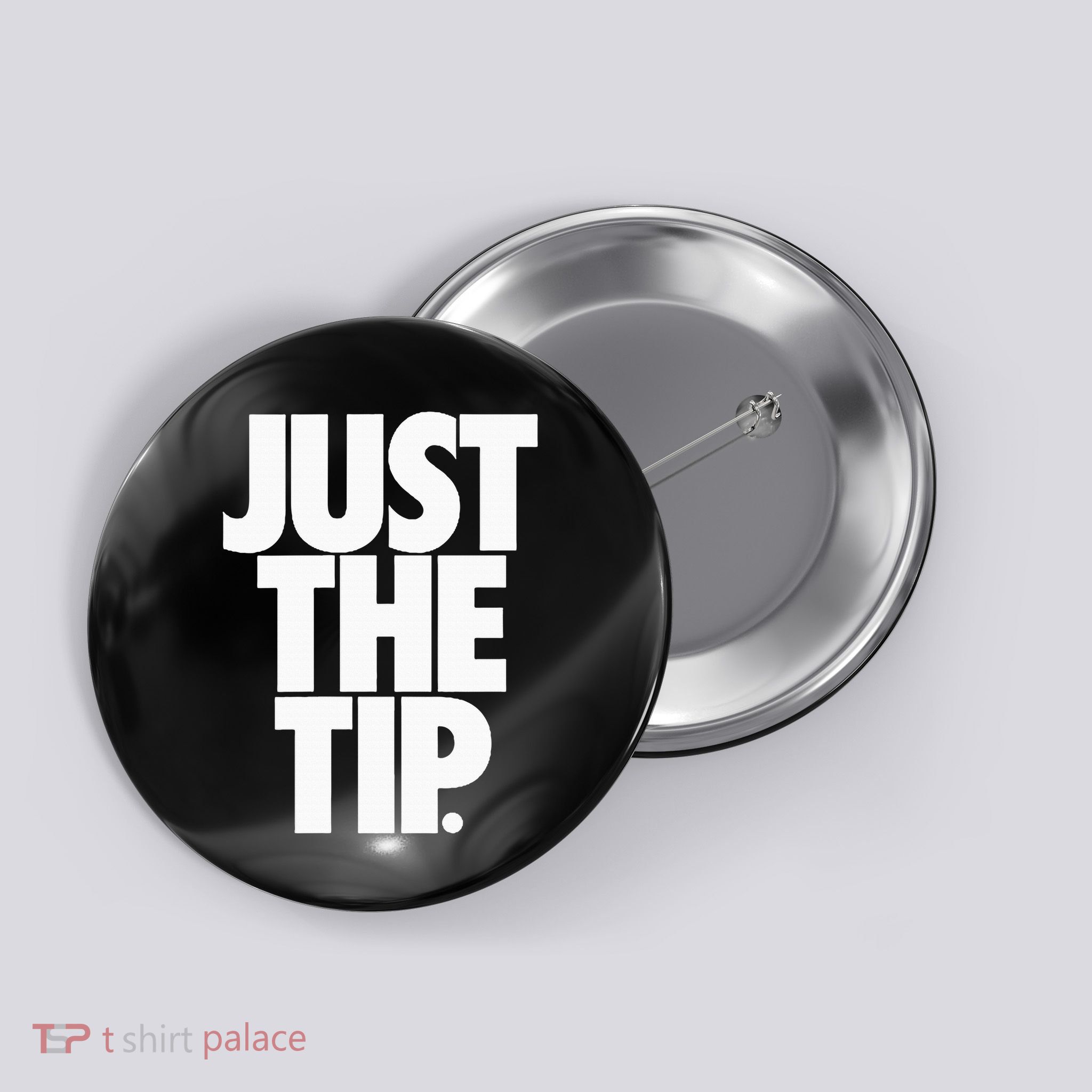 Just The Tip Button