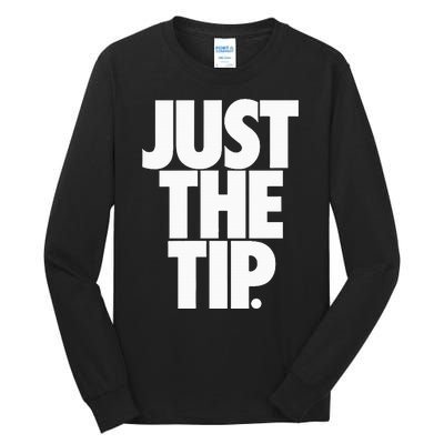 Just The Tip Tall Long Sleeve T-Shirt