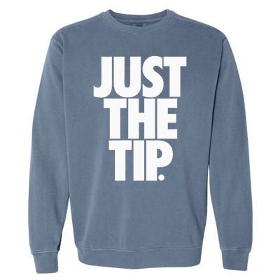 Just The Tip Garment-Dyed Sweatshirt