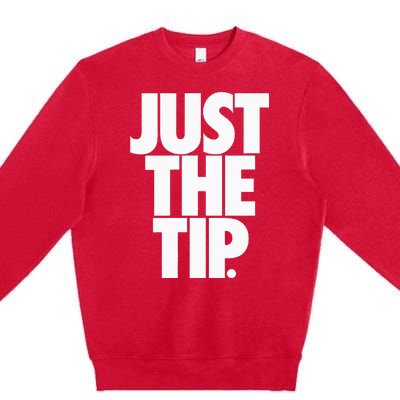 Just The Tip Premium Crewneck Sweatshirt