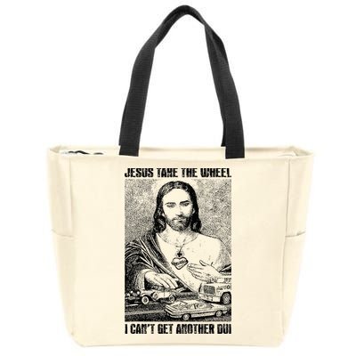 Jesus Take The Wheel I CanT Get Another Dui Zip Tote Bag