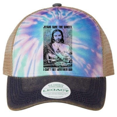 Jesus Take The Wheel I CanT Get Another Dui Legacy Tie Dye Trucker Hat