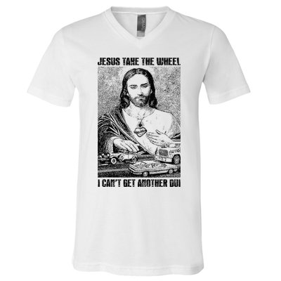 Jesus Take The Wheel I CanT Get Another Dui V-Neck T-Shirt