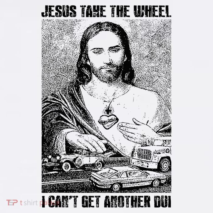 Jesus Take The Wheel I CanT Get Another Dui Bucket Hat