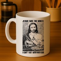 Jesus Take The Wheel I CanT Get Another Dui Mug