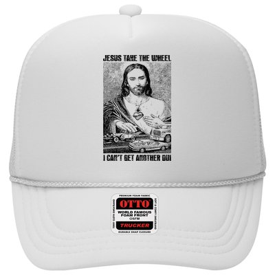 Jesus Take The Wheel I CanT Get Another Dui Trucker Hat