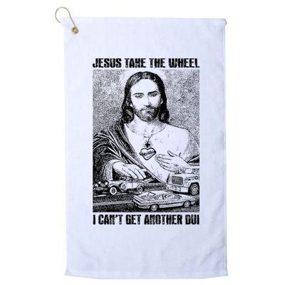 Jesus Take The Wheel I CanT Get Another Dui Golf Towel