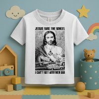Jesus Take The Wheel I CanT Get Another Dui Toddler T-Shirt