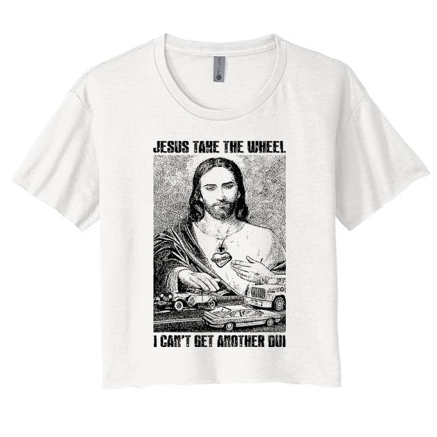 Jesus Take The Wheel I CanT Get Another Dui Crop Top
