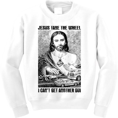 Jesus Take The Wheel I CanT Get Another Dui Kids Sweatshirt