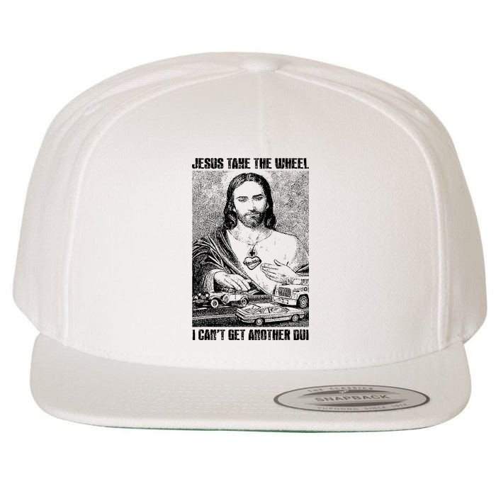 Jesus Take The Wheel I CanT Get Another Dui Wool Snapback Cap