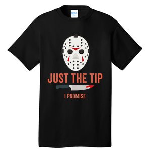 Just The Tip I Promise Funny Halloween Costume Tall T-Shirt