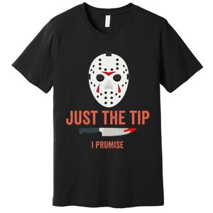 Just The Tip I Promise Funny Halloween Costume Premium T-Shirt