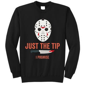 Just The Tip I Promise Funny Halloween Costume Tall Sweatshirt