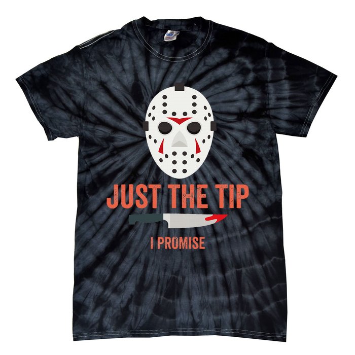 Just The Tip I Promise Funny Halloween Costume Tie-Dye T-Shirt