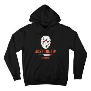 Just The Tip I Promise Funny Halloween Costume Tall Hoodie