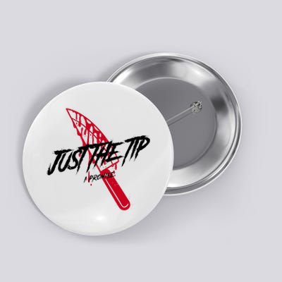 Just The Tip I Promise Funny Bloody Knife Horror Movies Button