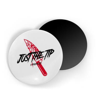 Just The Tip I Promise Funny Bloody Knife Horror Movies Magnet