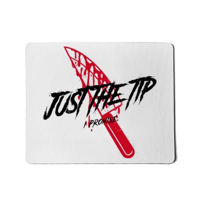 Just The Tip I Promise Funny Bloody Knife Horror Movies Mousepad