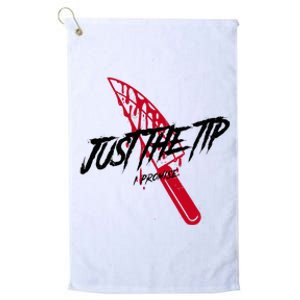 Just The Tip I Promise Funny Bloody Knife Horror Movies Platinum Collection Golf Towel