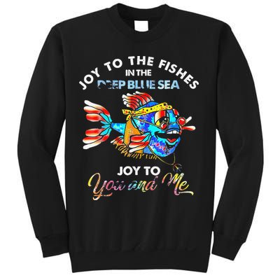 Joy To The Fishes In The Deep Blue Sea Joy To You And Me Sweatshirt