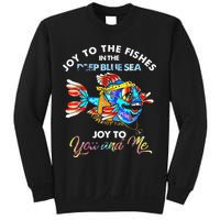 Joy To The Fishes In The Deep Blue Sea Joy To You And Me Sweatshirt