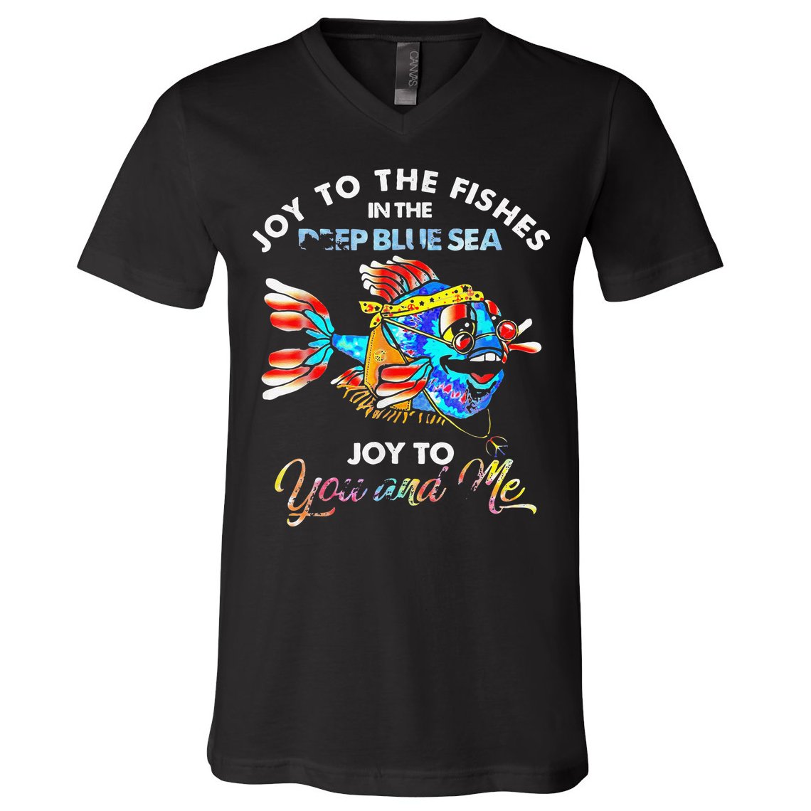 Joy To The Fishes In The Deep Blue Sea Joy To You And Me V-Neck T-Shirt