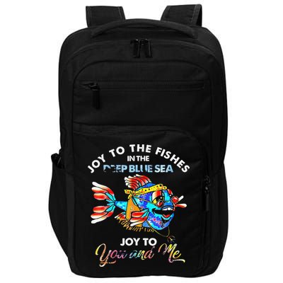 Joy To The Fishes In The Deep Blue Sea Joy To You And Me Impact Tech Backpack