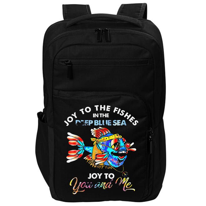 Joy To The Fishes In The Deep Blue Sea Joy To You And Me Impact Tech Backpack
