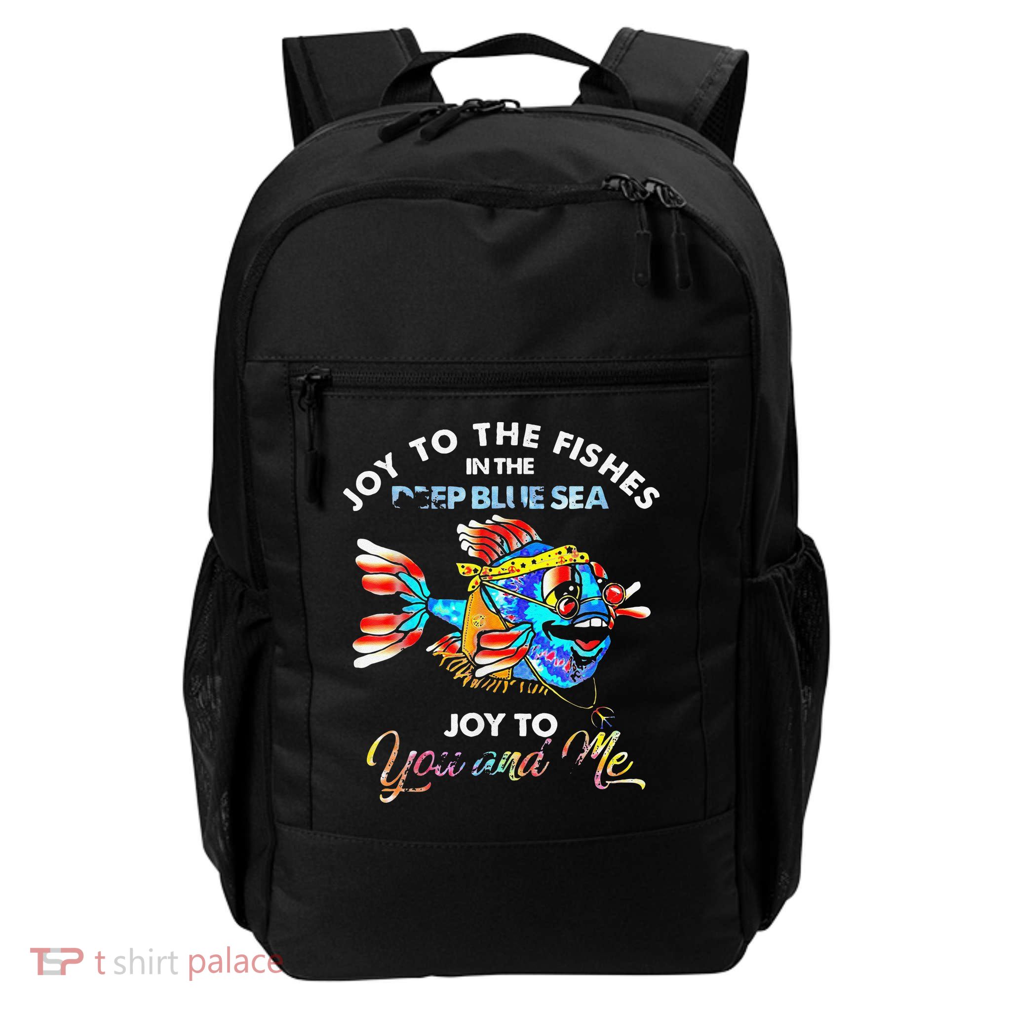 Joy To The Fishes In The Deep Blue Sea Joy To You And Me Backpack