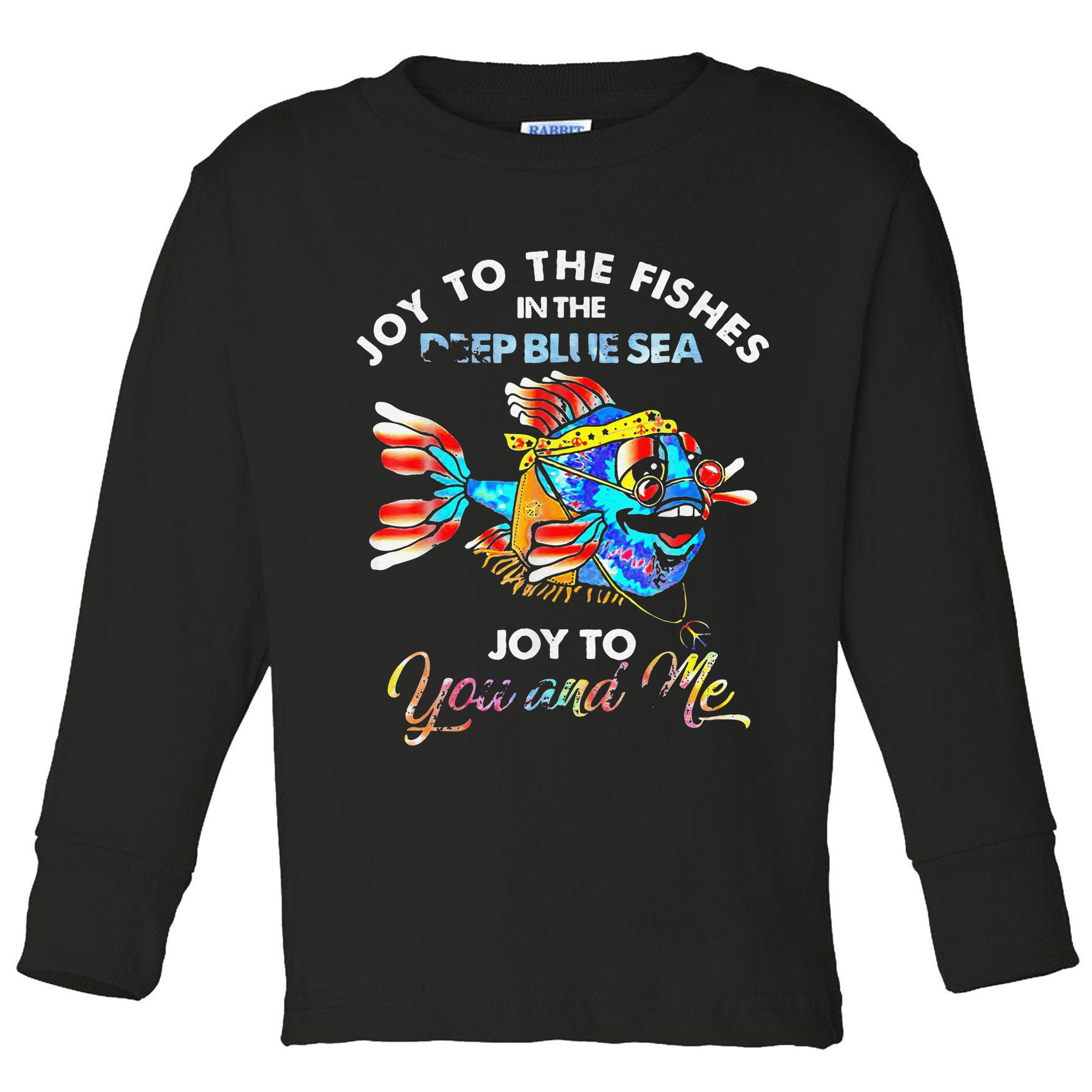 Joy To The Fishes In The Deep Blue Sea Joy To You And Me Toddler Long Sleeve Shirt