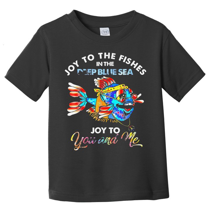 Joy To The Fishes In The Deep Blue Sea Joy To You And Me Toddler T-Shirt