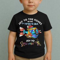 Joy To The Fishes In The Deep Blue Sea Joy To You And Me Toddler T-Shirt