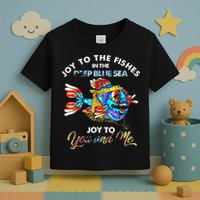 Joy To The Fishes In The Deep Blue Sea Joy To You And Me Toddler T-Shirt