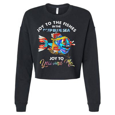 Joy To The Fishes In The Deep Blue Sea Joy To You And Me Cropped Pullover Crew