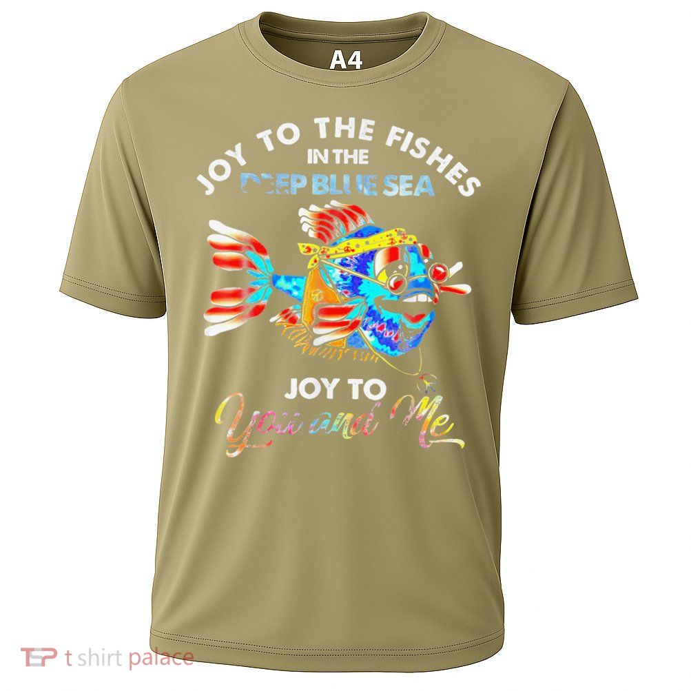Joy To The Fishes In The Deep Blue Sea Joy To You And Me Performance Shirt