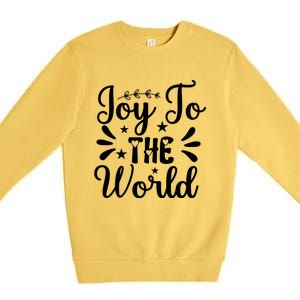 Joy To The World Funny Graphic Tees And Gift Premium Crewneck Sweatshirt