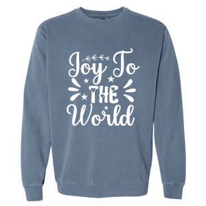 Joy To The World Funny Graphic Tees And Gift Garment-Dyed Sweatshirt