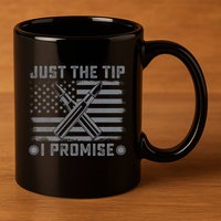 Just The Tip Promise Pro Gun Second Adt I 2nd That Gift 11oz C Handle Ceramic Mug