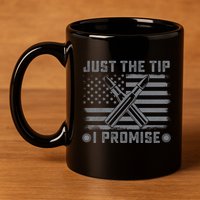 Just The Tip Promise Pro Gun Second Adt I 2nd That Gift 11oz C Handle Ceramic Mug