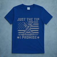 Just The Tip Promise Pro Gun Second Adt I 2nd That Gift T-Shirt