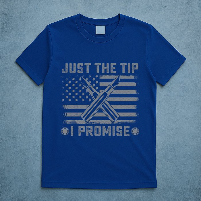 Just The Tip Promise Pro Gun Second Adt I 2nd That Gift T-Shirt