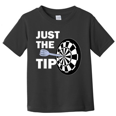 Just The Tip Please Darts Dart Player Team League Gift Toddler T-Shirt