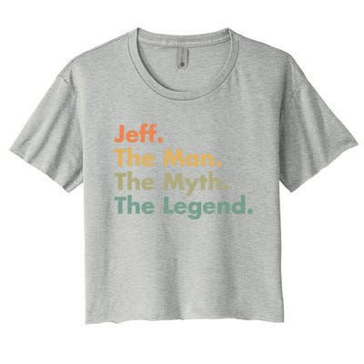 Jeff The The Myth The Legend Dad Grandpa Cool Gift Women's Crop Top Tee