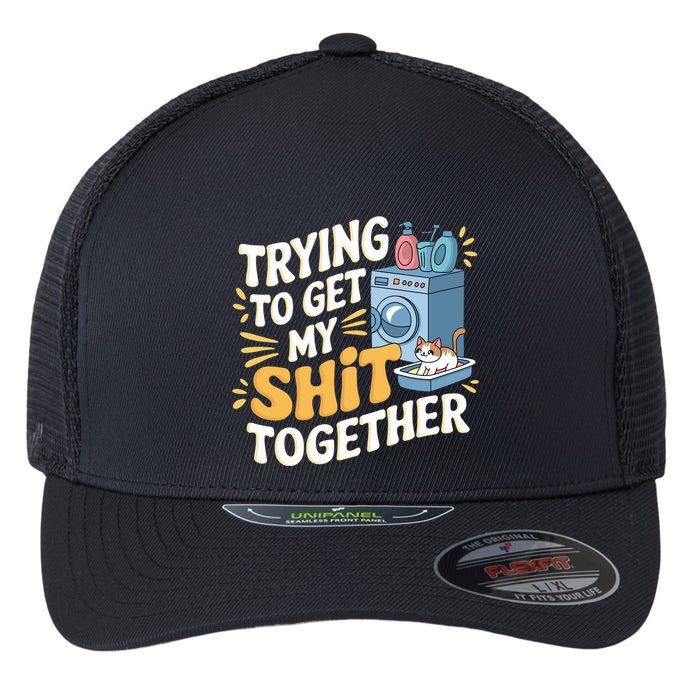 Just Trying To Get My Shit Together Funny Cat Meme Flexfit Unipanel Trucker Cap